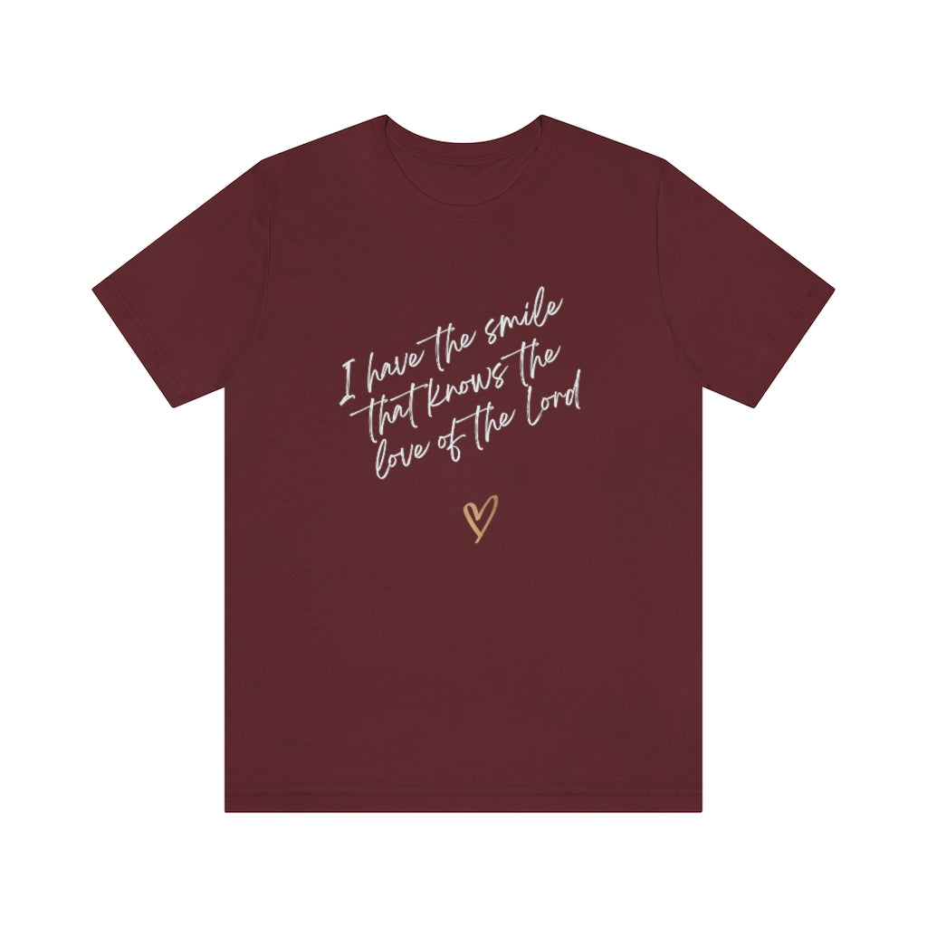 T-shirt I Have The Smile That Knows The Love Of The Lord