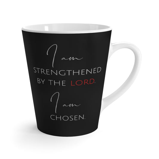 Mug Strengthened By The Lord—I Am Chosen