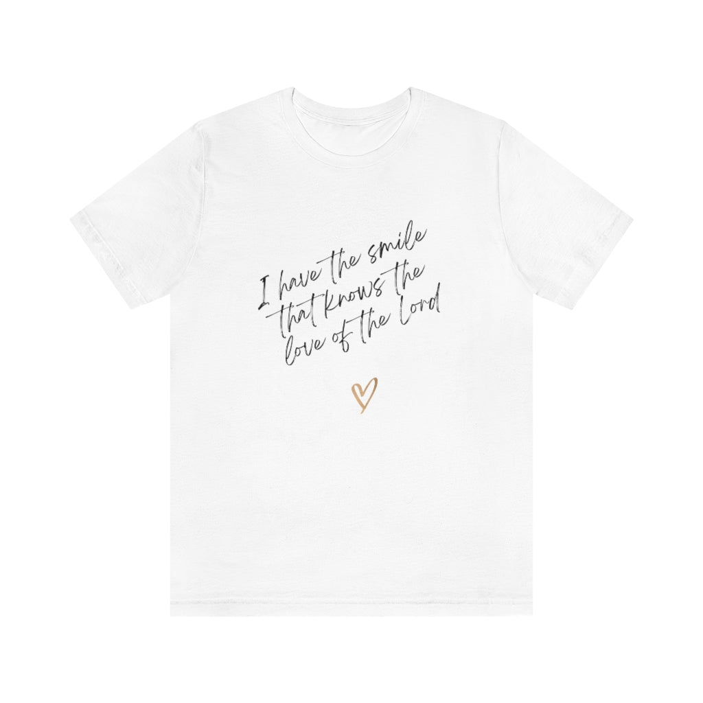 T-shirt I Have The Smile That Knows The Love Of The Lord