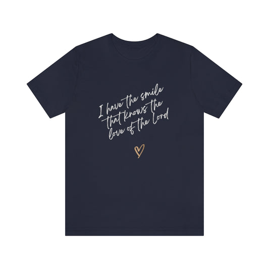 T-shirt I Have The Smile That Knows The Love Of The Lord
