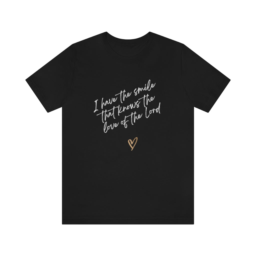 T-shirt I Have The Smile That Knows The Love Of The Lord